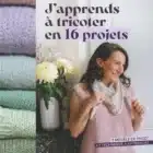 Livre j'apprends à tricoter en 16 projets